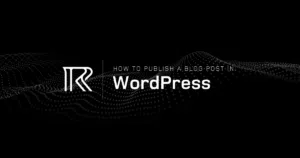 Ripple Blog How To Publish a Blog in WordPress